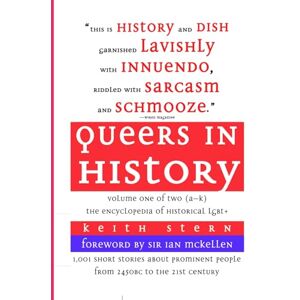Stern, Keith Queers in History: The Comprehensive Encyclopedia of Historical Gays, Lesbians and Bisexuals Stern, Keith Queers in History: The Comprehensive Encyclopedia of Historical Gays, Lesbians and Bisexuals