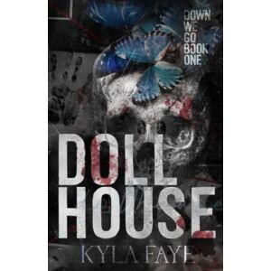 Faye, Kyla Dollhouse: Special Edition (Down We Go) Faye, Kyla Dollhouse: Special Edition (Down We Go)