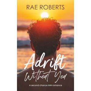Roberts Adrift Without You: A Second Chance MM Romance Roberts Adrift Without You: A Second Chance MM Romance