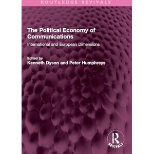 The Political Economy of Communications: International and European Dimensions (Routledge Revivals) The Political Economy of Communications: International and European Dimensions (Routledge Revivals)