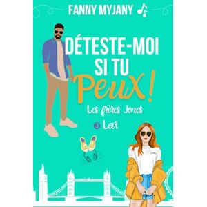 Myjany, Fanny Déteste-moi si tu peux !: Une comédie romantique enemies to lovers ! (Saga des Frères Jones) Myjany, Fanny Déteste-moi si tu peux !: Une comédie romantique enemies to lovers ! (Saga des Frères Jones)