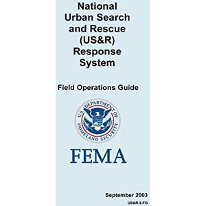 Security, U.S. Department of Homeland National Urban Search and Rescue (US&R) Response System Field Operations Guide Security, U.S. Department of Homeland National Urban Search and Rescue (US&R) Response System Field Operations Guide