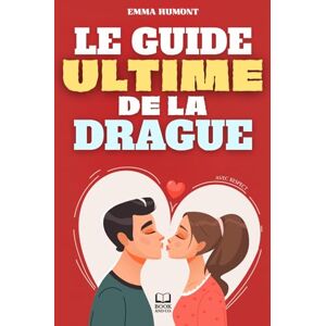 HUMONT, EMMA Le guide ultime de la drague: Les secrets pour séduire avec confiance, charisme et respect. Comment draguer une femme. livre sur la séduction HUMONT, EMMA Le guide ultime de la drague: Les secrets pour séduire avec confiance, charisme et respect. Comment draguer une femme. livre sur la séduction
