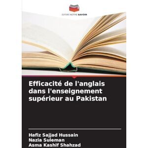 Hussain, Hafiz Sajjad Efficacité de l'anglais dans l'enseignement supérieur au Pakistan Hussain, Hafiz Sajjad Efficacité de l'anglais dans l'enseignement supérieur au Pakistan