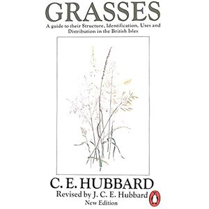 Hubbard, Charles Edward Grasses: A Guide to Their Structure, Identification, Uses and Distribution. (Penguin Press Science) Hubbard, Charles Edward Grasses: A Guide to Their Structure, Identification, Uses and Distribution. (Penguin Press Science)