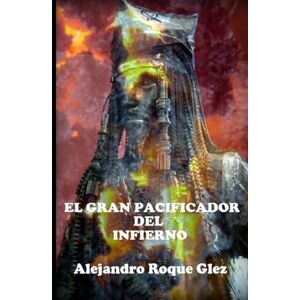 Roque Glez, Alejandro El gran pacificador del Infierno Roque Glez, Alejandro El gran pacificador del Infierno