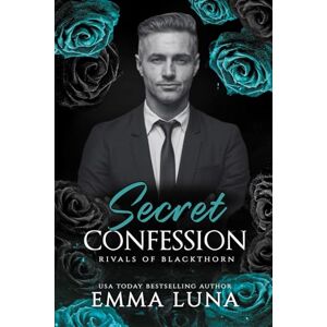 Luna, Emma Secret Confession: A Dark Mafia Romance (Rivals of Blackthorn) Luna, Emma Secret Confession: A Dark Mafia Romance (Rivals of Blackthorn)