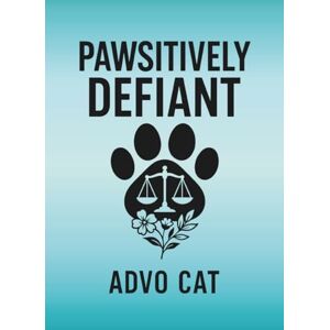 Cat, Advo Pawsitively Defiant: Poetry, Truth & Human Dignity (Defiant Series) Cat, Advo Pawsitively Defiant: Poetry, Truth & Human Dignity (Defiant Series)