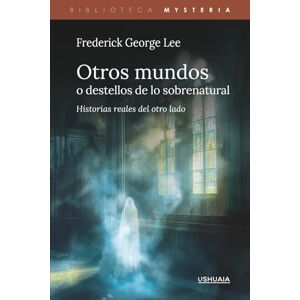 Lee Otros mundos o destellos de lo sobrenatural: Historias reales del otro lado (Biblioteca Mysteria) Lee Otros mundos o destellos de lo sobrenatural: Historias reales del otro lado (Biblioteca Mysteria)