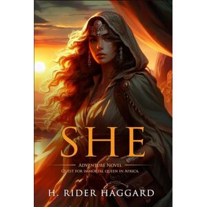 Haggard, H. Rider She: Complete with Classic illustrations and Annotation Haggard, H. Rider She: Complete with Classic illustrations and Annotation