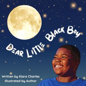 Charles, Kiara Dear Little Black Boy Charles, Kiara Dear Little Black Boy