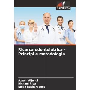 AlJundi, Azzam Ricerca odontoiatrica Principi e metodologia AlJundi, Azzam Ricerca odontoiatrica Principi e metodologia