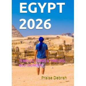 Debrah, Praise EGYPT 2026: TEMPLES, TOMBS & TIMELESS NILE JOURNEYS Debrah, Praise EGYPT 2026: TEMPLES, TOMBS & TIMELESS NILE JOURNEYS