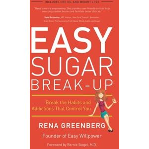Greenberg, Rena Easy Sugar Break-Up: Break the Habits and Addictions That Control You Greenberg, Rena Easy Sugar Break-Up: Break the Habits and Addictions That Control You