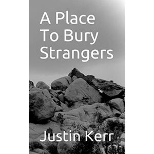 Kerr, Justin A Place To Bury Strangers (Justin Kerr's High Desert Classics) Kerr, Justin A Place To Bury Strangers (Justin Kerr's High Desert Classics)