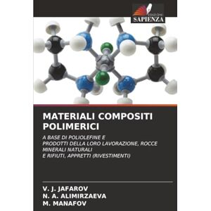 JAFAROV, V. J. MATERIALI COMPOSITI POLIMERICI: A BASE DI POLIOLEFINE EPRODOTTI DELLA LORO LAVORAZIONE, ROCCE MINERALI NATURALIE RIFIUTI, APPRETTI (RIVESTIMENTI) JAFAROV, V. J. MATERIALI COMPOSITI POLIMERICI: A BASE DI POLIOLEFINE EPRODOTTI DELLA LORO LAVORAZIONE, ROCCE MINERALI NATURALIE RIFIUTI, APPRETTI (RIVESTIMENTI)