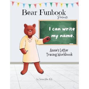 Allen, Teresa Bear Funbook Presents I Can Write My Name Annie’s Personalized Letter Tracing Workbook (Personalized Letter Tracing Workbooks) Allen, Teresa Bear Funbook Presents I Can Write My Name Annie’s Personalized Letter Tracing Workbook (Personalized Letter Tracing Workbooks)