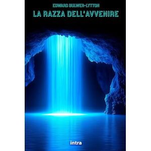 Bulwer-Lytton, Edward La razza dell’avvenire Bulwer-Lytton, Edward La razza dell’avvenire