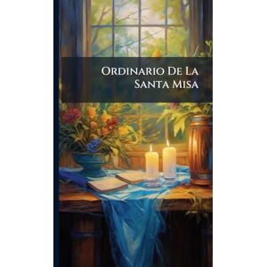 Anonymous Ordinario De La Santa Misa Anonymous Ordinario De La Santa Misa