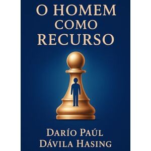 Dávila Hasing, Darío Paúl O Homem Como Recurso Dávila Hasing, Darío Paúl O Homem Como Recurso