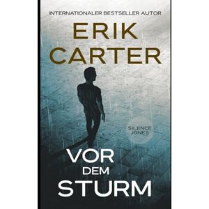 Carter, Erik Silence Jones: Vor dem Sturm Carter, Erik Silence Jones: Vor dem Sturm