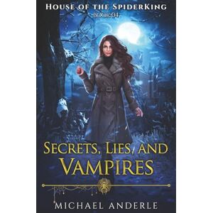 Anderle, Michael Secrets, Lies, and Vampires (House of the SpiderKing) Anderle, Michael Secrets, Lies, and Vampires (House of the SpiderKing)