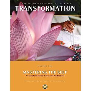 Yogi Bhajan PhD Mastering the Self: Seeds of Change for the Aquarian Age: 91 Transformational Kriyas and Meditations (Transformation Vol 1) Yogi Bhajan PhD Mastering the Self: Seeds of Change for the Aquarian Age: 91 Transformational Kriyas and Meditations (Transformation Vol 1)