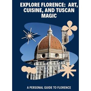 chundawat, Mahendra pratap singh Florence Italy: Florence Italy: A Personal Guide to Art, Cuisine, and Tuscan Magic chundawat, Mahendra pratap singh Florence Italy: Florence Italy: A Personal Guide to Art, Cuisine, and Tuscan Magic