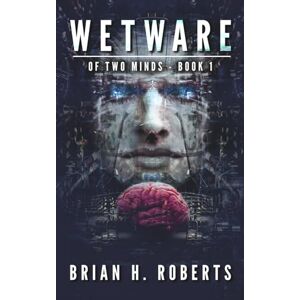 Roberts Wetware: Of Two Minds Book 1 Roberts Wetware: Of Two Minds Book 1