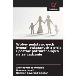 Bavarsad Omidian, Amir Wplyw podstawowych kwestii związanych z plcią i postaw patriarchalnych na zarządzanie Bavarsad Omidian, Amir Wplyw podstawowych kwestii związanych z plcią i postaw patriarchalnych na zarządzanie