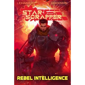 Chaney, J.N. Rebel Intelligence: 3 (Star Scrapper) Chaney, J.N. Rebel Intelligence: 3 (Star Scrapper)
