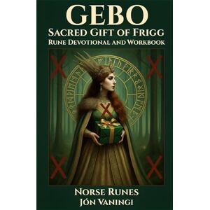 Vaningi, Jón Gebo: Sacred Gift of Frigg: Rune Devotional and Workbook (Norse Runes) Vaningi, Jón Gebo: Sacred Gift of Frigg: Rune Devotional and Workbook (Norse Runes)