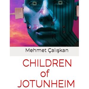 Çalışkan, Mehmet Children of Jotunheim (Exploring Ideas: The Mehmet Çalışkan Collection) Çalışkan, Mehmet Children of Jotunheim (Exploring Ideas: The Mehmet Çalışkan Collection)