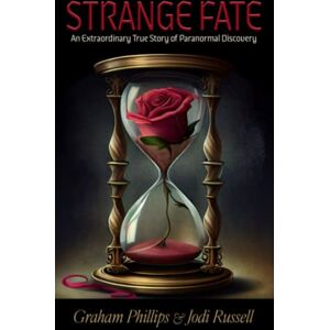Philips Strange Fate: An Extraordinary True Story of Paranormal Discovery Philips Strange Fate: An Extraordinary True Story of Paranormal Discovery