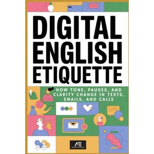 E-BOOKS, AVON Digital English Etiquette: How Tone, Pauses, and Clarity Change in Texts, Emails, and Calls E-BOOKS, AVON Digital English Etiquette: How Tone, Pauses, and Clarity Change in Texts, Emails, and Calls