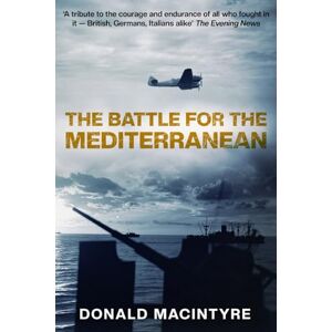 Macintyre, Donald The Battle for the Mediterranean (Captain Macintyre's Naval History of WWII) Macintyre, Donald The Battle for the Mediterranean (Captain Macintyre's Naval History of WWII)