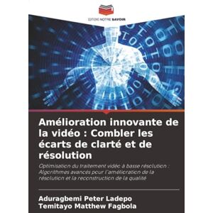 Ladepo, Aduragbemi Peter Amélioration innovante de la vidéo : Combler les écarts de clarté et de résolution Ladepo, Aduragbemi Peter Amélioration innovante de la vidéo : Combler les écarts de clarté et de résolution