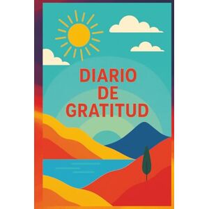 Naval, Sergio Diario de Gratitud: Transforma tus días con solo unos minutos: Un cuaderno guiado para reflexionar, agradecer y vivir con intención. Ideal para ... que buscan bienestar y plenitud emocional. Naval, Sergio Diario de Gratitud: Transforma tus días con solo unos minutos: Un cuaderno guiado para reflexionar, agradecer y vivir con intención. Ideal para ... que buscan bienestar y plenitud emocional.