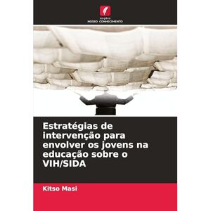 Masi, Kitso Estratégias de intervenção para envolver os jovens na educação sobre o VIH/SIDA Masi, Kitso Estratégias de intervenção para envolver os jovens na educação sobre o VIH/SIDA