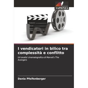 Pfeifenberger, Dania I vendicatori in bilico tra complessità e conflitto: Un'analisi cinematografica di Marvel's The Avengers Pfeifenberger, Dania I vendicatori in bilico tra complessità e conflitto: Un'analisi cinematografica di Marvel's The Avengers
