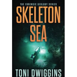 Toni Skeleton Sea: 4 (The Forensic Geology Series) Toni Skeleton Sea: 4 (The Forensic Geology Series)