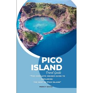DAVIS, MERCY PICO ISLAND TRAVEL GUIDE: “The complete insider guide to exploring the best of Pico Island” (Discovery Diaries) DAVIS, MERCY PICO ISLAND TRAVEL GUIDE: “The complete insider guide to exploring the best of Pico Island” (Discovery Diaries)