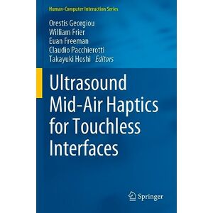 Ultrasound Mid-Air Haptics for Touchless Interfaces (Human–Computer Interaction Series) Ultrasound Mid-Air Haptics for Touchless Interfaces (Human–Computer Interaction Series)