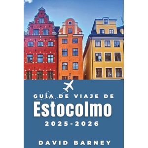 Barney, David Guía de viaje de Estocolmo 2025-2026: Descubra la cultura nórdica a través de itinerarios estacionales, rituales culinarios locales y paseos panorámicos Barney, David Guía de viaje de Estocolmo 2025-2026: Descubra la cultura nórdica a través de itinerarios estacionales, rituales culinarios locales y paseos panorámicos