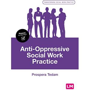 Tedam, Prospera Anti-Oppressive Social Work Practice (Transforming Social Work Practice Series) Tedam, Prospera Anti-Oppressive Social Work Practice (Transforming Social Work Practice Series)
