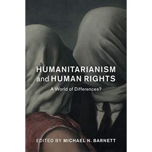Humanitarianism and Human Rights: A World of Differences? (Human Rights in History) Humanitarianism and Human Rights: A World of Differences? (Human Rights in History)