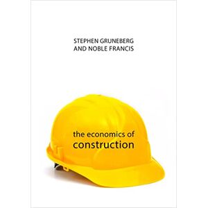 Stephen Gruneberg The Economics of Construction (The Economics of Big Business) Stephen Gruneberg The Economics of Construction (The Economics of Big Business)