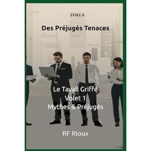 Rioux, RF Des Préjugés Tenaces (Le Travail Griffé) Rioux, RF Des Préjugés Tenaces (Le Travail Griffé)