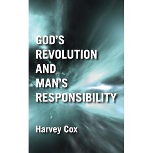 Cox, Harvey God's Revolution and Man's Responsibility Cox, Harvey God's Revolution and Man's Responsibility