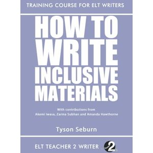 Seburn, Tyson How To Write Inclusive Materials: 27 (Training Course For ELT Writers) Seburn, Tyson How To Write Inclusive Materials: 27 (Training Course For ELT Writers)